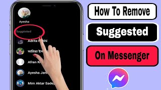 How To Remove Suggested People On Messenger 2024 Delete Suggested On Messenger [upl. by Ecilayram]