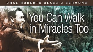 You Can Walk in Miracles Too  Oral Roberts [upl. by Law]