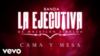 Banda La Ejecutiva De Mazatlán Sinaloa  Cama Y Mesa Lyric Video [upl. by Melinda]