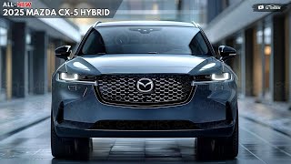 2025 MAZDA CX5 Hybrid Unveiled  The New Role Model Of The Entire Automotive Industry [upl. by Nosemyaj]