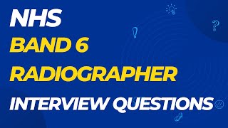 NHS Band 6 Radiographer Interview Questions with Answer Examples [upl. by Tedder]