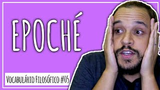 O que é EPOCHÉ  Vocabulário Filosófico 05  E [upl. by Adnarem394]