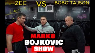 MARKO BOJKOVIC SHOW 4 BOBO TAJSON VS ZEC [upl. by Fae]