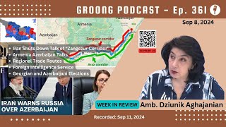 Iran On quotZangezur Corridorquot Talks Trade GE and AZ Elections  Ep 361  Sep 8 2024 [upl. by Bushweller667]