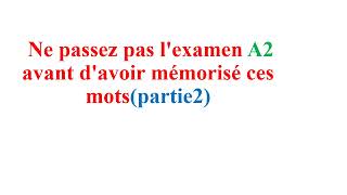 Les mots importants que vous devriez connaitre avant de passer lexamen A2 [upl. by Potter]