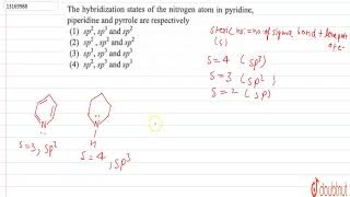 The hybridization states of the nitrogen atom in pyridine piperidine and pyrrole are respectively [upl. by Intihw]