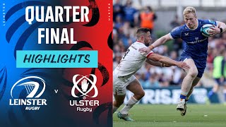 Leinster v Ulster  Instant Highlights  Quarter Final  URC 202324 [upl. by Anairo38]