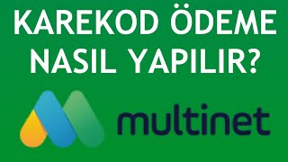 Multinet Karekod Ödeme Nasıl Yapılır [upl. by Obelia]