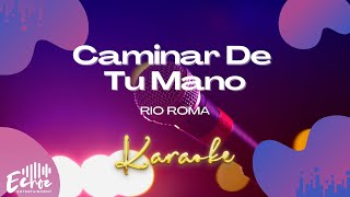 Rio Roma  Caminar De Tu Mano Versión Karaoke [upl. by Alvan]