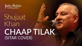 Chaap Tilak Sitar Cover  A Unique Composition  Shujaat Khan  JashneRekhta [upl. by Acherman302]