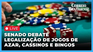 AO VIVO SESSÃO TEMÁTICA DO SENADO DEBATE LEGALIZAÇÃO DE JOGOS DE AZAR CASSINOS E BINGO [upl. by Zobe938]