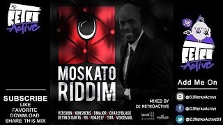 DJ RetroActive  Moskato Riddim Mix Full Birchill Music April 2016 [upl. by Ynots]