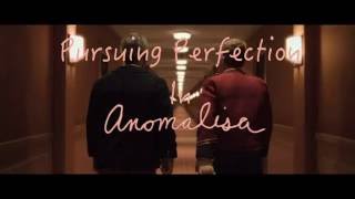 Anomalisa  Pursuing Perfection [upl. by Elocaj]