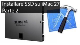 Installare SSD su iMac 27  Parte 2  StileApple [upl. by Ettolrahc875]