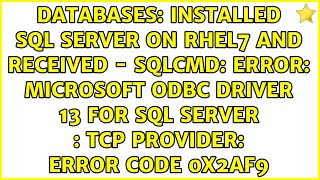 installed SQL Server on RHEL7 and received  Sqlcmd Error Microsoft ODBC Driver 13 for SQL [upl. by Haroppiz559]