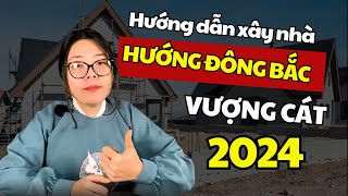 Hướng Đông Bắc 2024 Cách xây nhà chuẩn Phong thủy đạt thịnh vượng bình anl Cô Chi Phong Thủy [upl. by Neva]