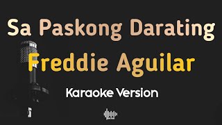 Sa Paskong Darating  Freddie Aguilar Karaoke Version [upl. by Beauchamp]