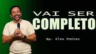 Vai ser completo  Bp Alex Pontes  Cabana Church [upl. by Jackelyn]