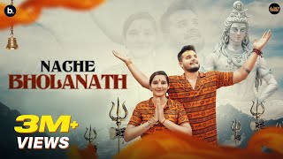 Nache Bholanath Official Video  Ajay Bhagta  Ft Kanika Rana  Rohit Chhikara  Bholenath Song [upl. by Rodoeht]