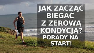 JAK ZACZĄĆ BIEGAĆ Z ZEROWĄ KONDYCJĄ [upl. by Eillor220]