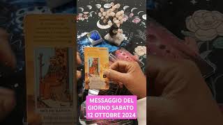 MESSAGGIO DEL GIORNO SABATO 12 OTTOBRE 2024tarocchioggi videoshorts [upl. by Sorvats]