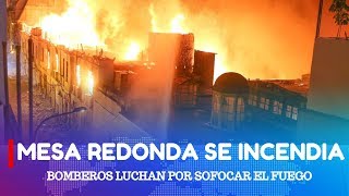 Incendio en Mesa Redonda fuego avanza y llega el presidente Martín Vizcarra [upl. by Aivatan632]