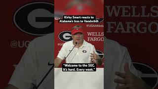 Georgia coach Kirby Smart reacts to AlabamaVanderbilt “Welcome to the SEC It’s hard Every week” [upl. by Leary311]