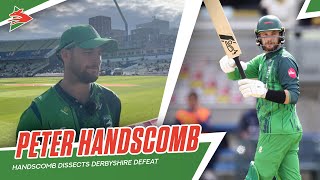 quotWE PLAYED WELLquot  Handscomb Dissects Narrow Derbyshire Defeat 💭 [upl. by Prisca]