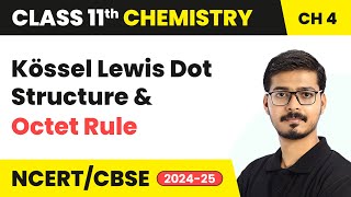 Kössel Lewis Dot Structure and Octet Rule  Class 11 Chemistry Chapter 4  CBSE 202425 [upl. by Trescott]