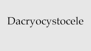 How to Pronounce Dacryocystocele [upl. by Trefler277]