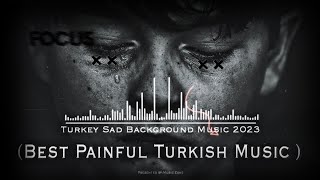 Best Painful Turkish Music  Turkey sad background music 2023  Turkish sad slowed reverb [upl. by Eilis984]