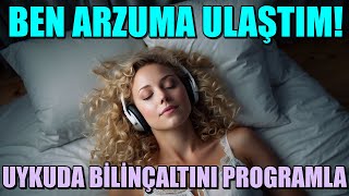 BEN ARZUMA ULAŞTIM UYKUDA OLUMLAMALARLA BİLİNÇALTI PROGRAMLAMA MEDİTASYONU [upl. by Nnylirehs]