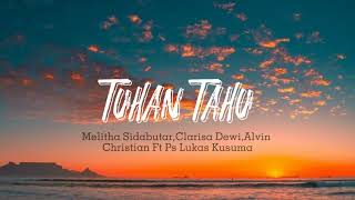 Tuhan TahuLirikMelitha Sidabutar Clarisa DewiAlvin Christian Ft Ps Lukas Kusuma [upl. by Nalyorf555]