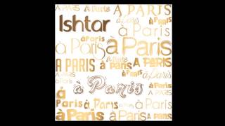 Ishtar  A Paris Single [upl. by Jarret125]