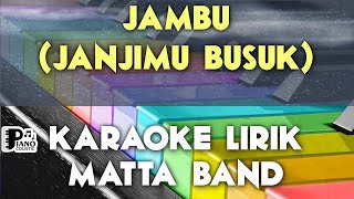 JAMBU JANJIMU BUSUK MATTA BAND KARAOKE LIRIK ORGAN TUNGGAL KEYBOARD [upl. by Cecily577]