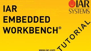 IAR Embedded Workbench Tutorial [upl. by Aleihs5]