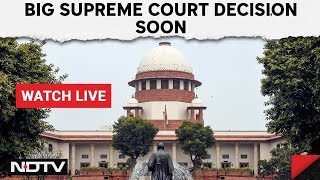 Supreme Court Of India LIVE  Big Supreme Court Decision Soon [upl. by Sandra]