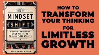 Mindset Shift How To Transform Your Thinking For Limitless Growth Audiobook [upl. by Yrtnej]