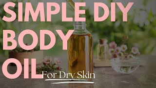 The best body oil for dry skin  DIY Tutorial  Simple Ingredients [upl. by Tiertza]