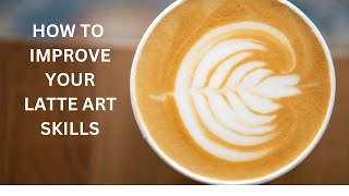 how to improve your latte art skills [upl. by Yevre]