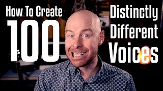 How To Create 100 Distinctly Different Voices [upl. by Uela]