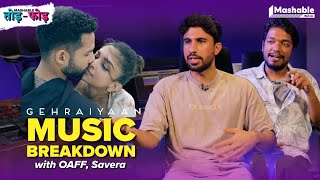 Gehraiyaan Music Breakdown with OAFF Savera  Deepika Padukone  Mashable ToddFodd  EP28 [upl. by Muriel]