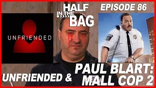 Half in the Bag Unfriended and Paul Blart Mall Cop 2 [upl. by Balduin]