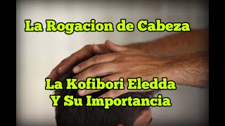 Rogacion de Cabeza  La Rogacion de CabezaRogacion de Cabeza y Guía Para la Kofibori EleddaEyiogbe [upl. by Raquela870]