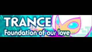 TRANCE 「Foundation of our love ＬＯＮＧ」 [upl. by Eelik]