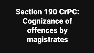 Sec 190 CrPC Cognizance of offences by magistrates [upl. by Hauhsoj]