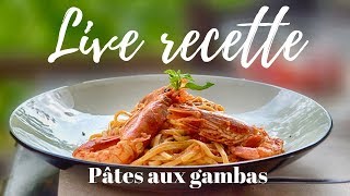 Recette en live  pâtes aux gambas [upl. by Marquez]