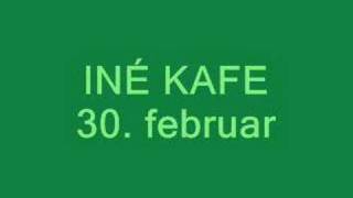 Iné Kafe  30 februar [upl. by Brine]