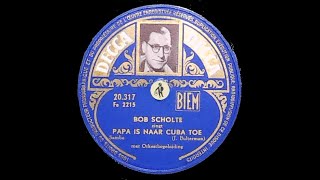 Bob Scholte  Papa is naar Cuba toe [upl. by Aliehc]