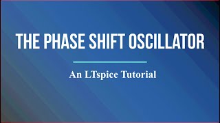 Phase Shift Oscillator LTspice Tutorial Circuit Design Condition of Oscillation [upl. by Maxama]